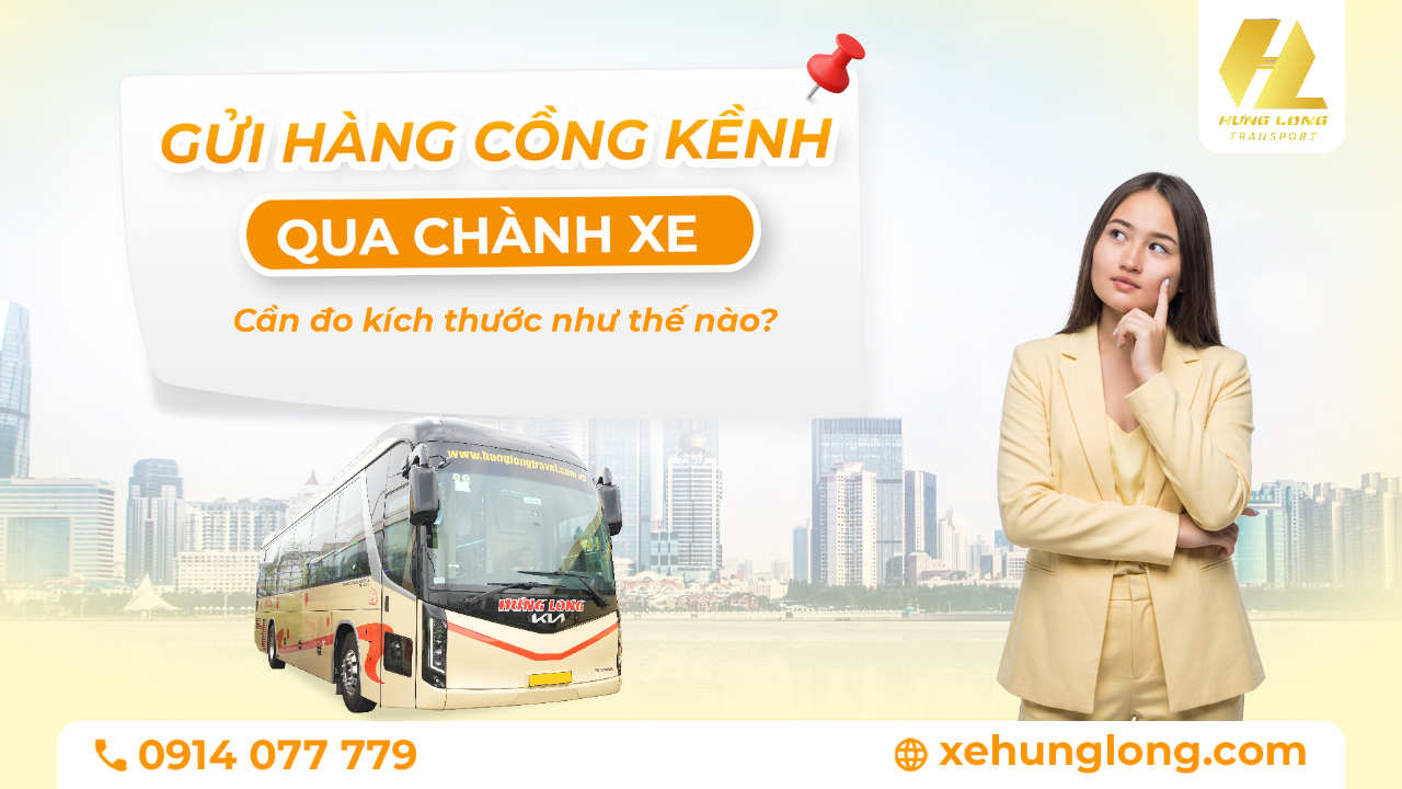 Gửi Hàng Cồng Kềnh Qua Chành Xe: Cần Đo Kích Thước Thế Nào?