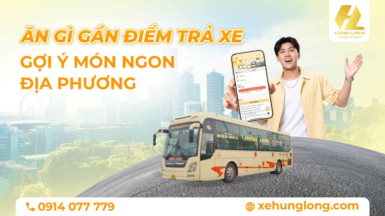 Ăn Gì Gần Điểm Trả Xe Hưng Long? Gợi Ý Món Ngon Địa Phương