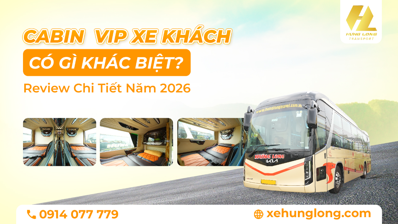Cabin VIP Xe Khách Có GÌ Khác Biệt? Review Chi Tiết Năm 2026