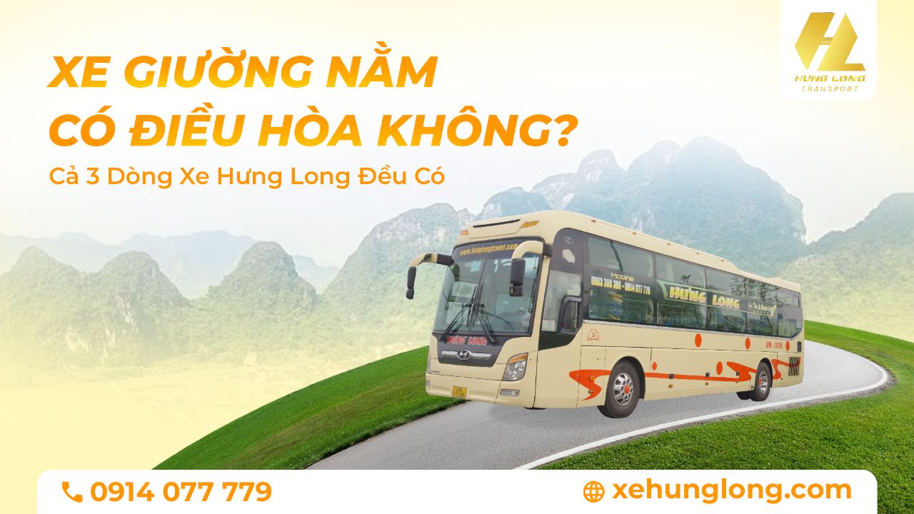 Xe Giường Nằm Có Điều Hòa Không? Cả 3 Dòng Xe Hưng Long Đều Có