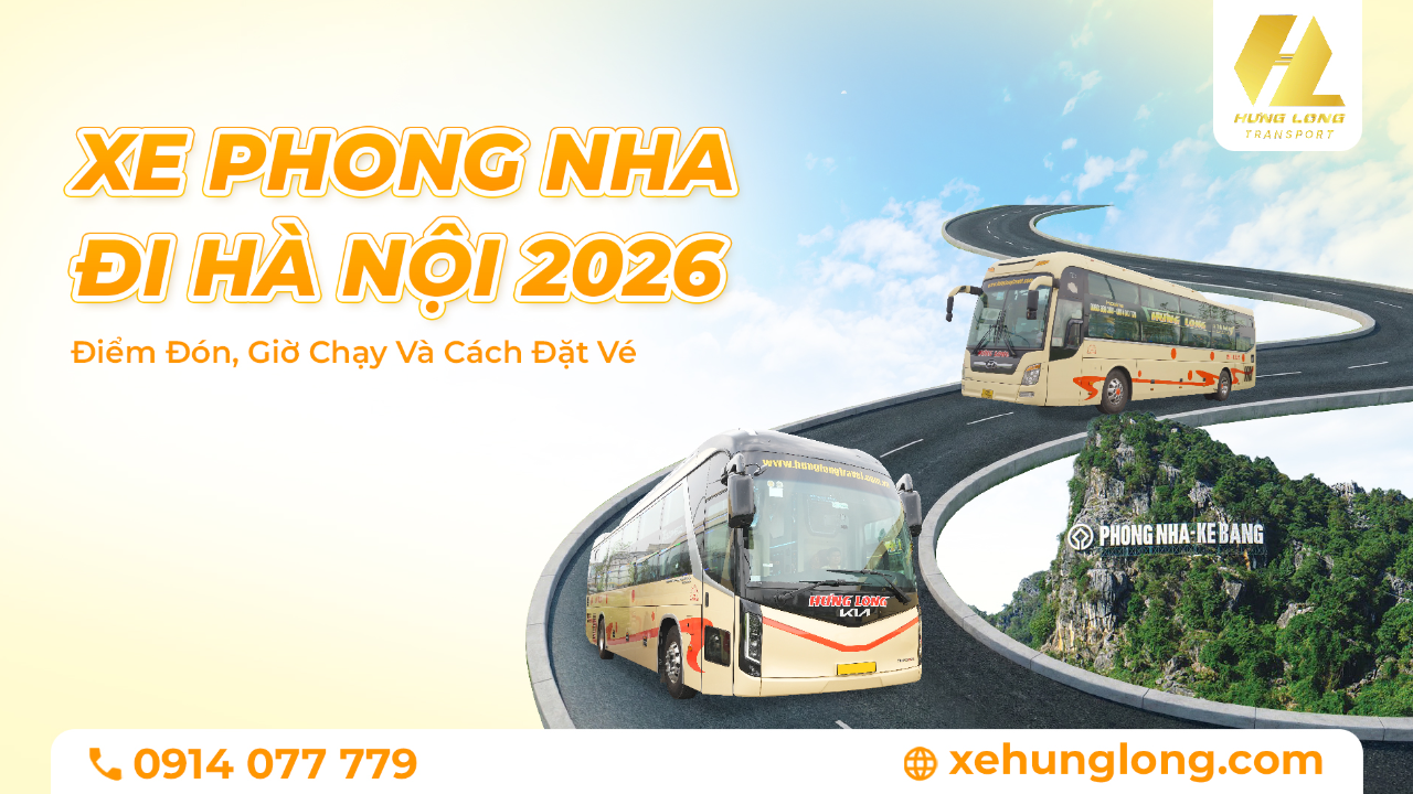 Xe Phong Nha Đi Hà Nội 2026: Điểm Đón, Giờ Chạy Và Cách Đặt Vé