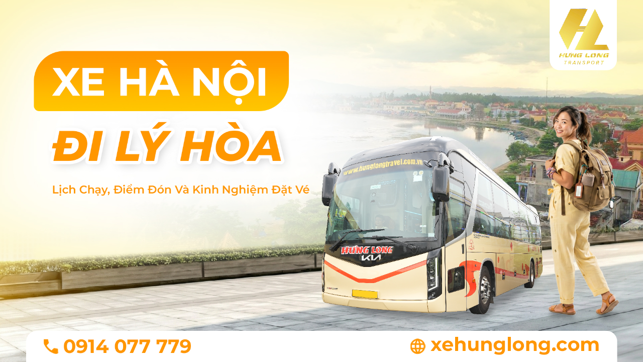 Xe Hà Nội Đi Lý Hòa: Lịch Chạy, Điểm Đón Và Kinh Nghiệm Đặt Vé