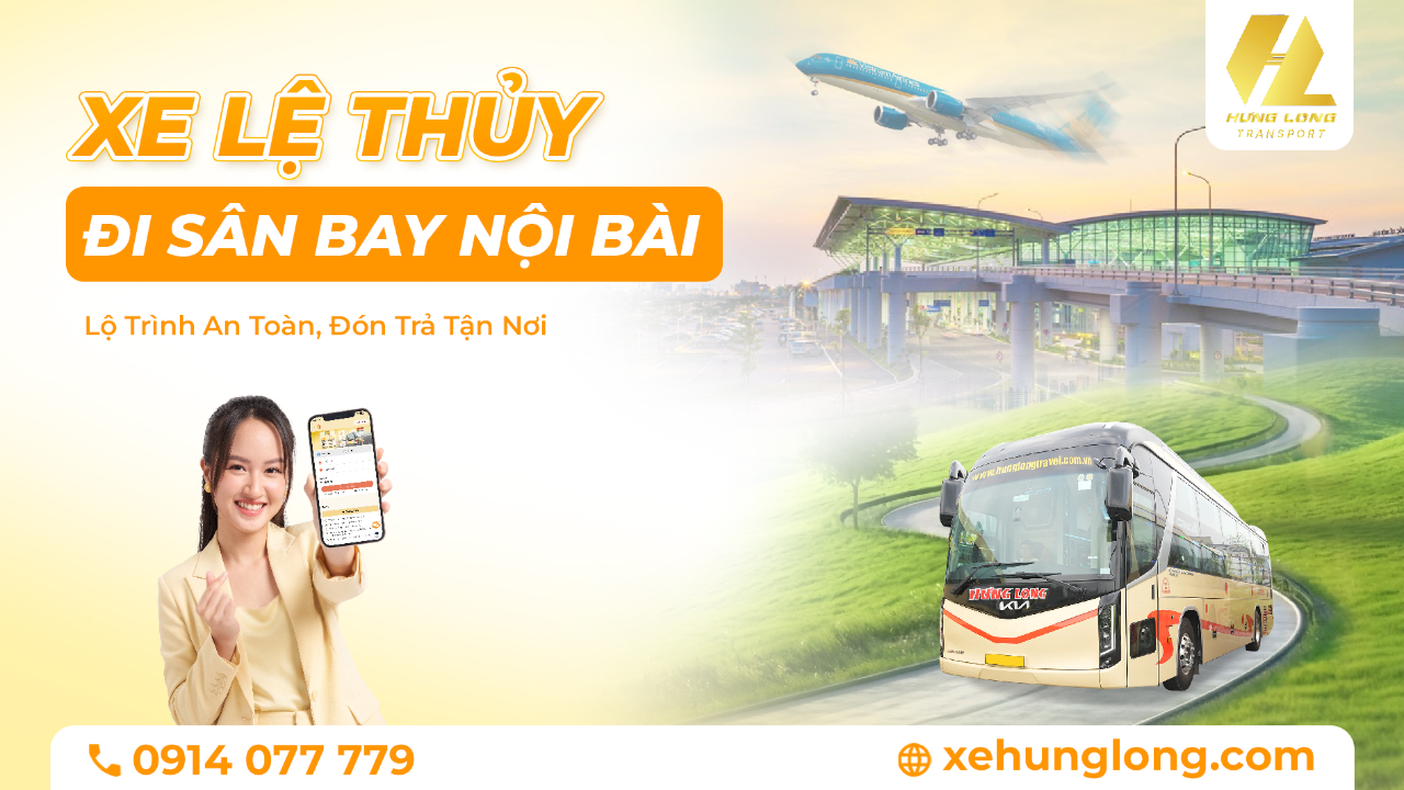 Xe Lệ Thủy Đi Sân Bay Nội Bài: Lộ Trình An Toàn, Đón Trả Tận Nơi