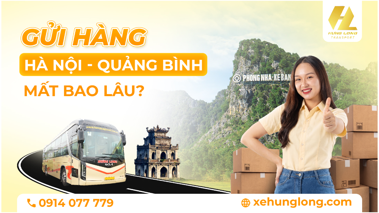 Gửi Hàng Hà Nội Quảng Bình Mất Bao Lâu? Thời Gian Và Quy Trình Gửi Hàng Xe Hưng Long