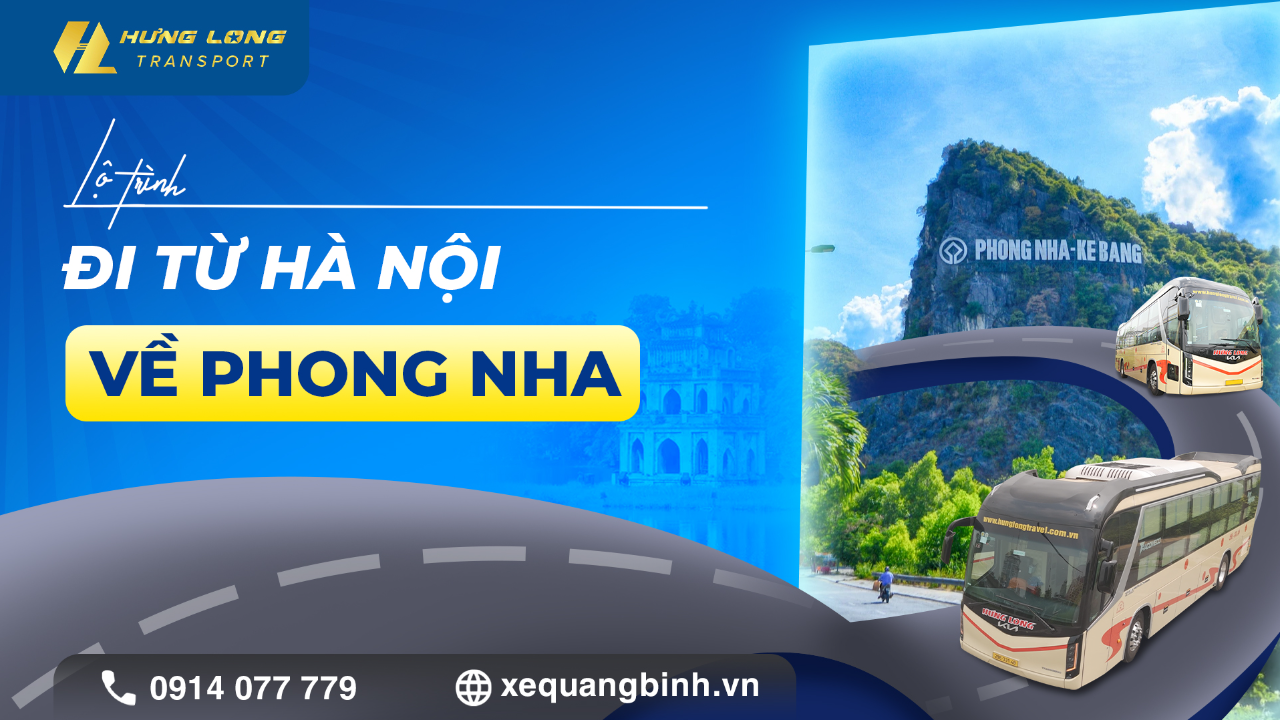 📰 Lộ trình chi tiết Hà Nội – Phong Nha – Khe Gát cùng Hưng Long 🚍✨