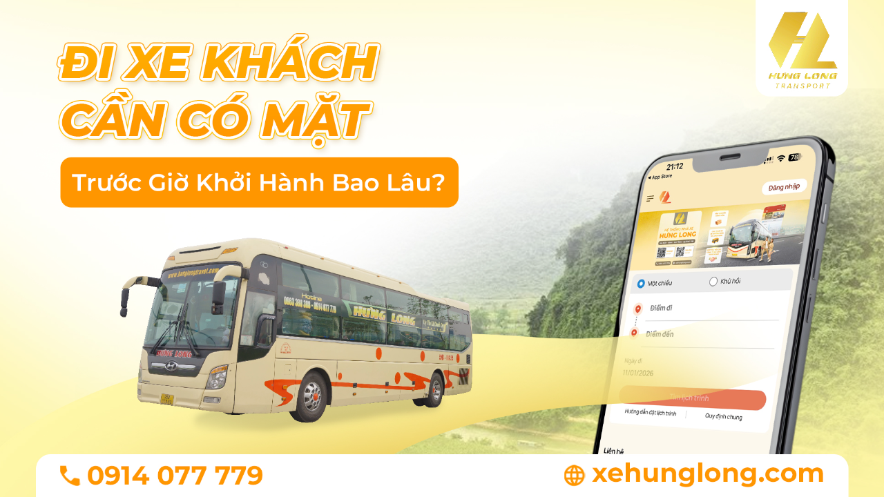 Đi Xe Khách Cần Có Mặt Trước Giờ Khởi Hành Bao Lâu?
