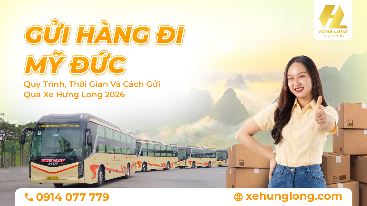 Gửi Hàng Đi Mỹ Đức: Quy Trình, Thời Gian Và Cách Gửi Qua Xe Hưng Long 2026