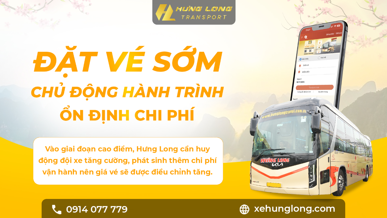 ⏰ ĐẶT VÉ SỚM – CHỦ ĐỘNG HÀNH TRÌNH, ỔN ĐỊNH CHI PHÍ CÙNG HƯNG LONG TRANSPORT
