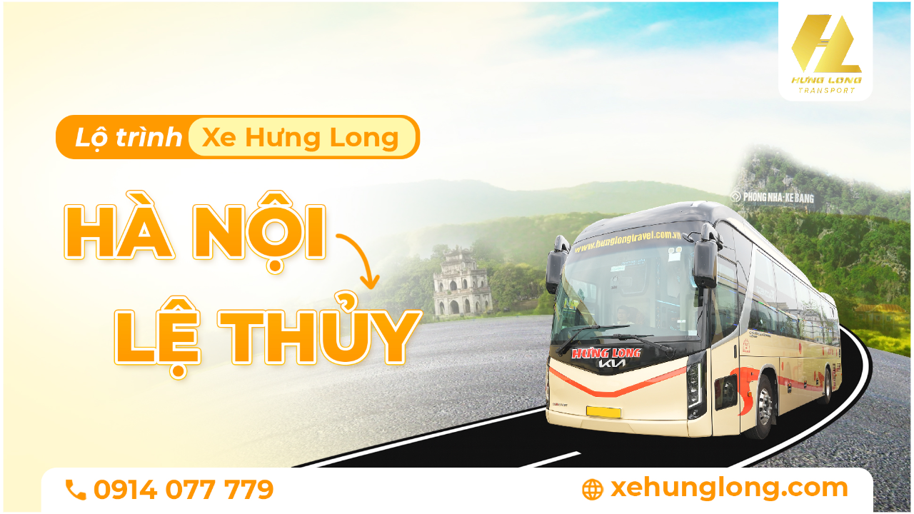 Xe Hưng Long: Mỹ Đình, Hà Nội - Lệ Thủy, Quảng Bình | Lộ Trình & Điểm Đón Chi Tiết