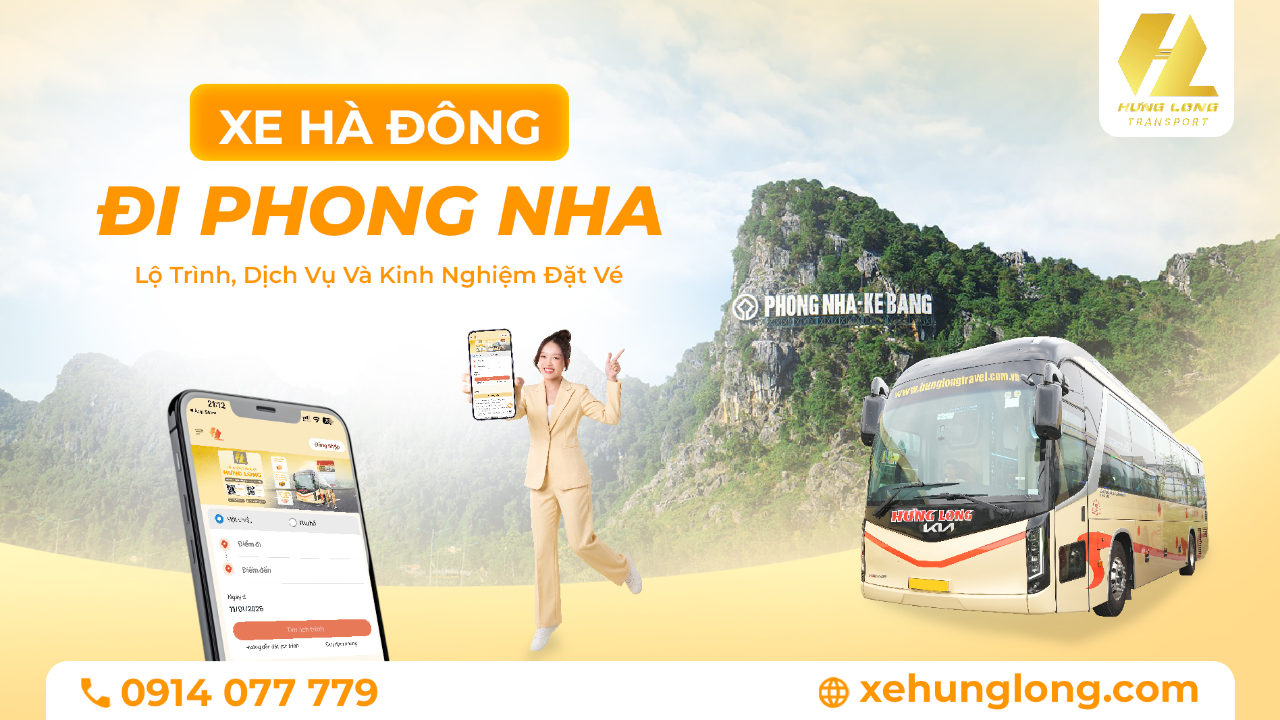 Xe Hà Đông Đi Phong Nha: Lộ Trình, Dịch Vụ Và Kinh Nghiệm Đặt Vé