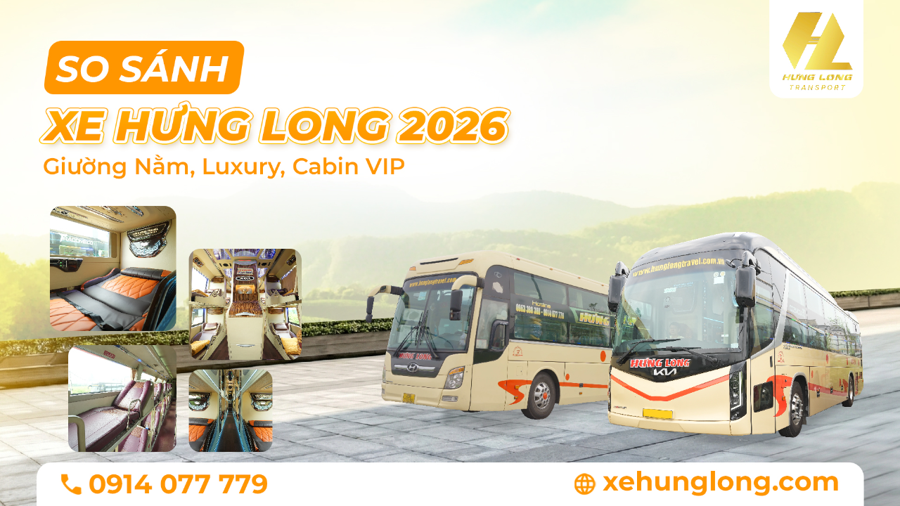 So Sánh Xe Hưng Long 2026: Giường Nằm, Luxury, Cabin VIP