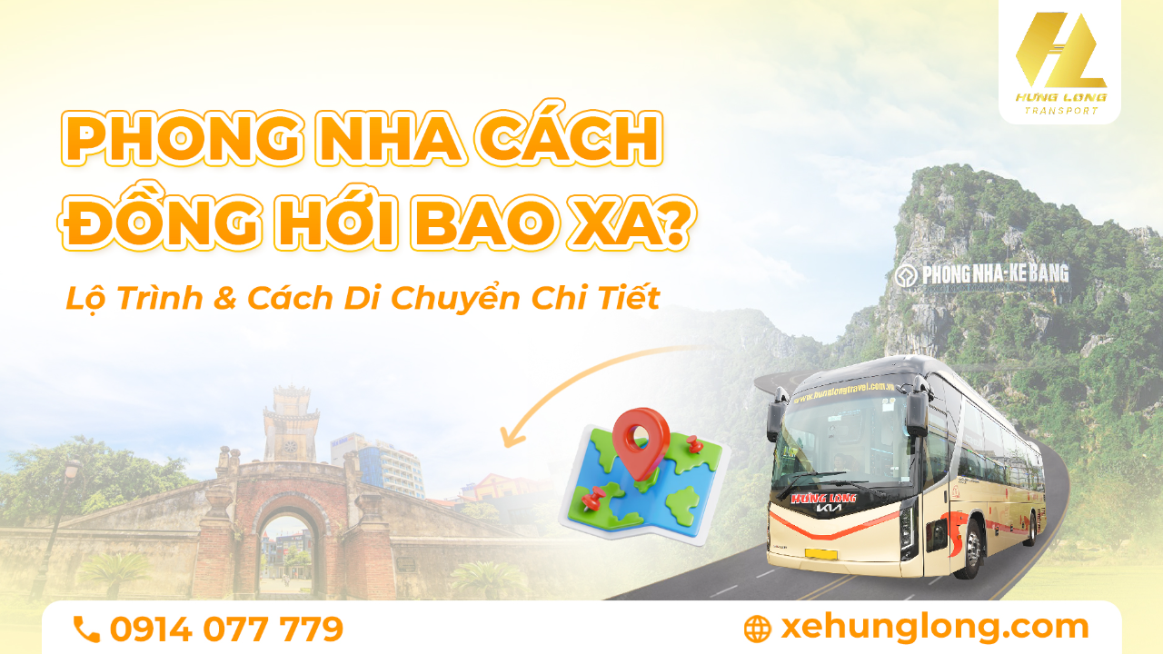 Phong Nha Cách Đồng Hới Bao Xa? Lộ Trình & Cách Di Chuyển Chi Tiết