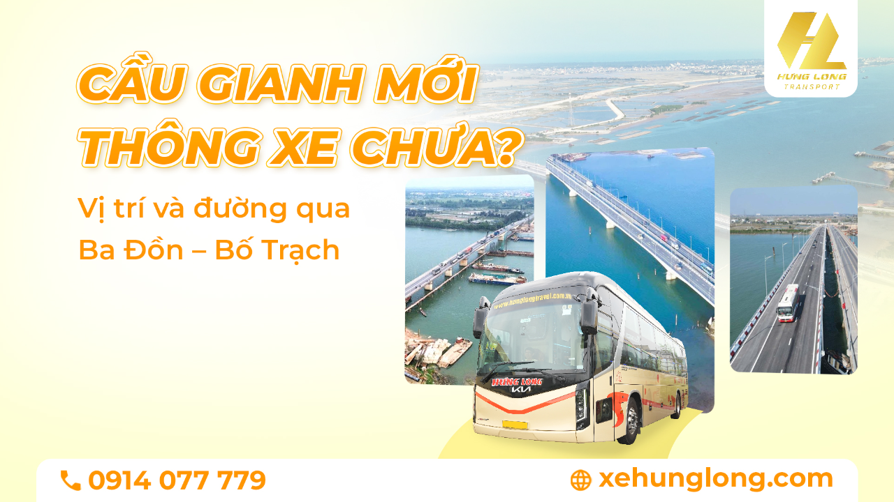Cầu Gianh mới đã thông xe chưa? Vị trí và đường qua Ba Đồn – Bố Trạch