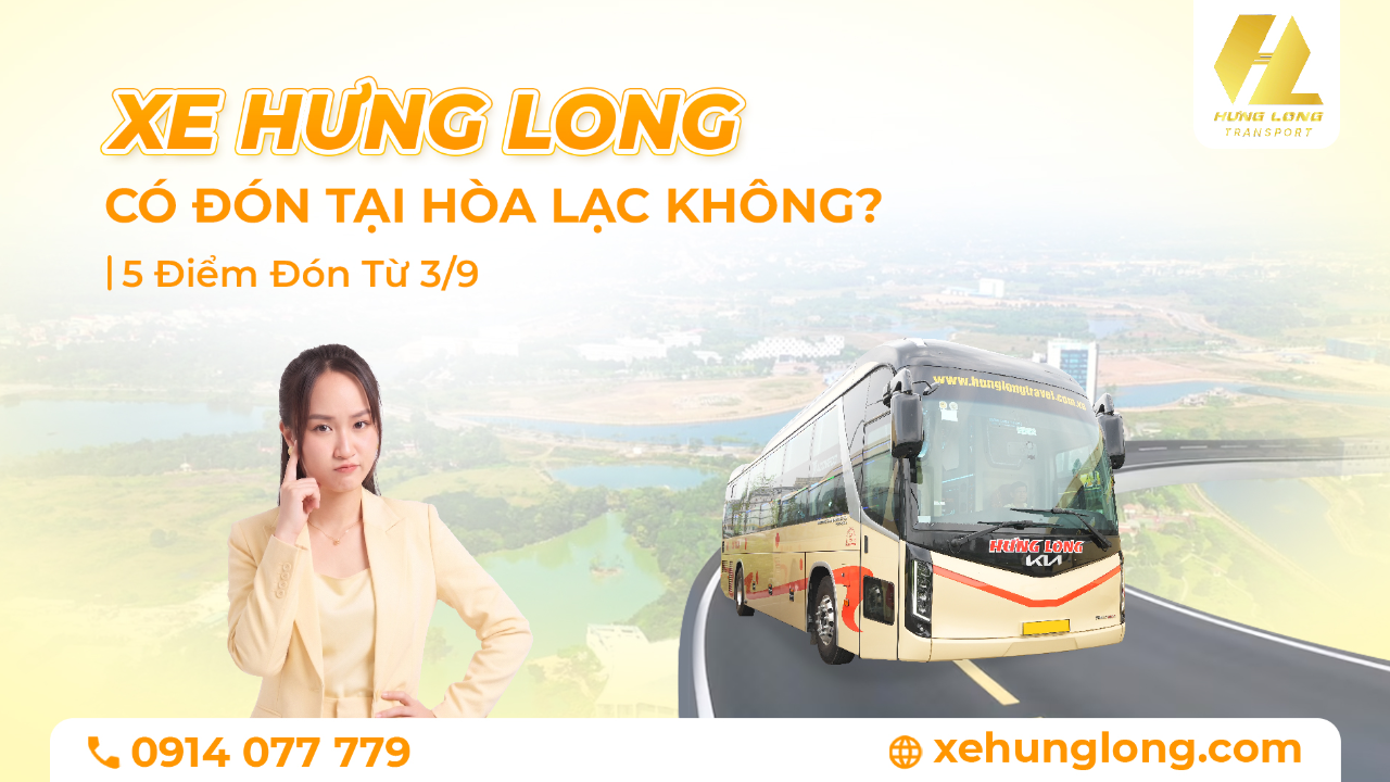 Xe Hưng Long Có Đón Tại Hòa Lạc Không? 5 Điểm Đón Từ 3/9