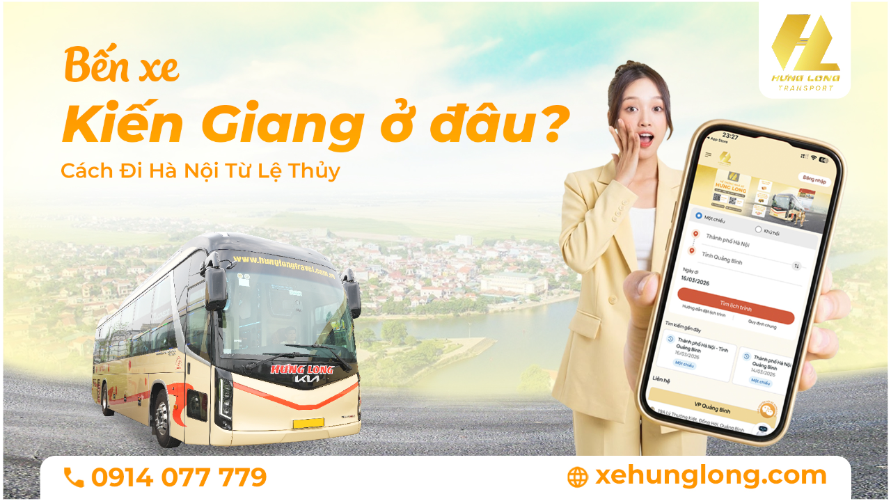 Bến Xe Kiến Giang Ở Đâu? Cách Đi Hà Nội Từ Lệ Thủy