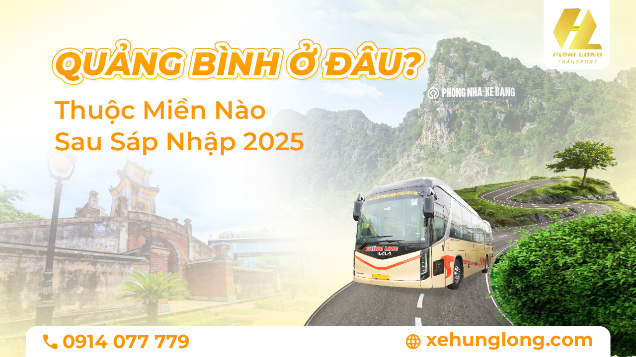 Quảng Bình Ở Đâu? Thuộc Miền Nào Sau Sáp Nhập 2025