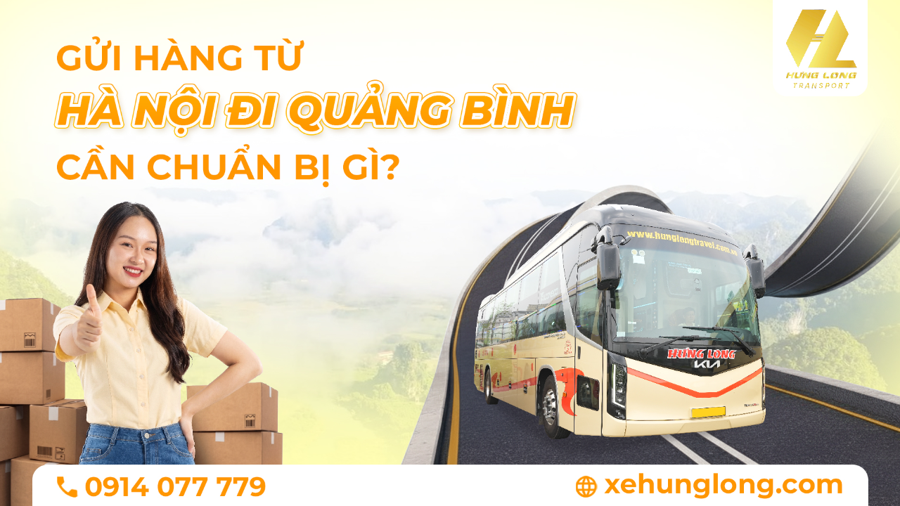 Gửi Hàng Từ Hà Nội Đi Quảng Bình Cần Chuẩn Bị Gì?